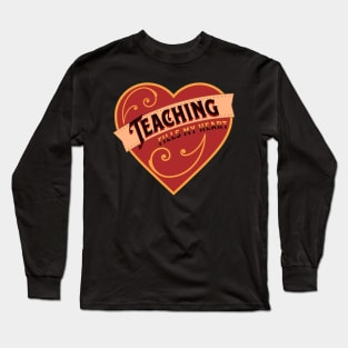 Teaching Fills My Heart, Valentine For Teachers, Valentine Heart, Vintage Valentine Long Sleeve T-Shirt